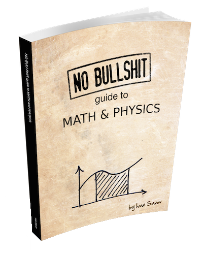 No bullshit guide to math and physics